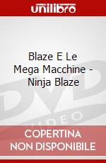 Blaze E Le Mega Macchine - Ninja Blaze dvd