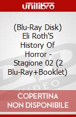 (Blu-Ray Disk) Eli Roth'S History Of Horror - Stagione 02 (2 Blu-Ray+Booklet) brd