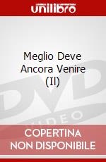 Meglio Deve Ancora Venire (Il) dvd