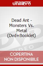 Dead Ant - Monsters Vs. Metal (Dvd+Booklet) dvd