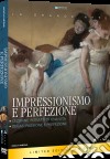Impressionismo E Perfezione (2 Dvd) dvd