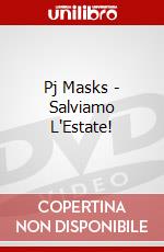 Pj Masks - Salviamo L'Estate! dvd
