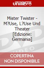 Mister Twister - M?Use, L?Use Und Theater [Edizione: Germania] dvd