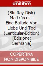 (Blu-Ray Disk) Mad Circus - Eine Ballade Von Liebe Und Tod (Lenticular-Edition) [Edizione: Germania] brd