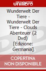 Wunderwelt Der Tiere - Wunderwelt Der Tiere - Clouds Abenteuer (2 Dvd) [Edizione: Germania] dvd