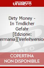 Dirty Money - In Tmdlicher Gefahr [Edizione: Germania][Verleihversion] dvd