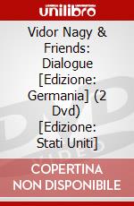 Vidor Nagy & Friends: Dialogue [Edizione: Germania] (2 Dvd) [Edizione: Stati Uniti] dvd