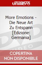 More Emotions - Die Neue Art Zu Entspann [Edizione: Germania] dvd