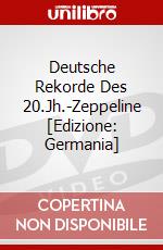 Deutsche Rekorde Des 20.Jh.-Zeppeline [Edizione: Germania] dvd