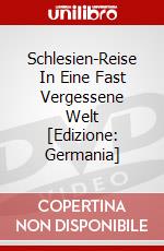 Schlesien-Reise In Eine Fast Vergessene Welt [Edizione: Germania] dvd