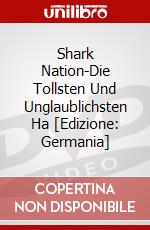 Shark Nation-Die Tollsten Und Unglaublichsten Ha [Edizione: Germania] dvd
