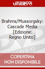 Brahms/Mussorgsky: Cascade Media [Edizione: Regno Unito] dvd