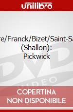 Faure/Franck/Bizet/Saint-Saens (Shallon): Pickwick dvd