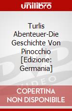 Turlis Abenteuer-Die Geschichte Von Pinocchio [Edizione: Germania] dvd