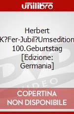 Herbert K?Fer-Jubil?Umsedition 100.Geburtstag [Edizione: Germania] dvd
