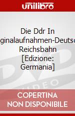 Die Ddr In Originalaufnahmen-Deutsche Reichsbahn [Edizione: Germania] dvd