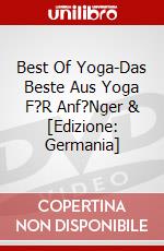 Best Of Yoga-Das Beste Aus Yoga F?R Anf?Nger & [Edizione: Germania] dvd