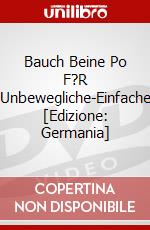 Bauch Beine Po F?R Unbewegliche-Einfache [Edizione: Germania] dvd