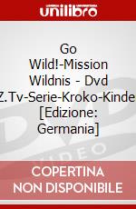 Go Wild!-Mission Wildnis - (1)Dvd Z.Tv-Serie-Kroko-Kinder [Edizione: Germania] dvd