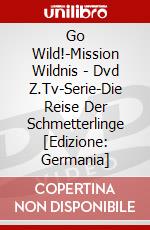 Go Wild!-Mission Wildnis - (3)Dvd Z.Tv-Serie-Die Reise Der Schmetterlinge [Edizione: Germania] dvd