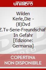 Wilden Kerle,Die - (8)Dvd Z.Tv-Serie-Freundschaft In Gefahr [Edizione: Germania] dvd