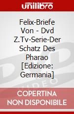Felix-Briefe Von - (3)Dvd Z.Tv-Serie-Der Schatz Des Pharao [Edizione: Germania] dvd