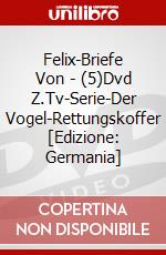 Felix-Briefe Von - (5)Dvd Z.Tv-Serie-Der Vogel-Rettungskoffer [Edizione: Germania] dvd