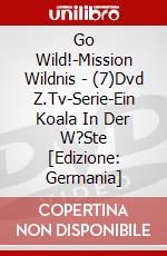 Go Wild!-Mission Wildnis - (7)Dvd Z.Tv-Serie-Ein Koala In Der W?Ste [Edizione: Germania] dvd