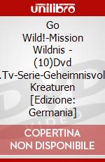 Go Wild!-Mission Wildnis - (10)Dvd Z.Tv-Serie-Geheimnisvolle Kreaturen [Edizione: Germania] dvd