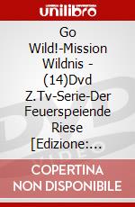 Go Wild!-Mission Wildnis - (14)Dvd Z.Tv-Serie-Der Feuerspeiende Riese [Edizione: Germania] dvd