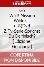 Go Wild!-Mission Wildnis - (18)Dvd Z.Tv-Serie-Sprichst Du Delfinisch? [Edizione: Germania] dvd