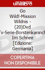 Go Wild!-Mission Wildnis - (20)Dvd Z.Tv-Serie-Borstenkaninchen Im Schnee [Edizione: Germania] dvd