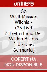 Go Wild!-Mission Wildnis - (25)Dvd Z.Tv-Im Land Der Wilden Bisons [Edizione: Germania] dvd