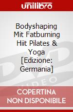 Bodyshaping Mit Fatburning Hiit Pilates & Yoga [Edizione: Germania] dvd