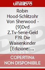Robin Hood-Schlitzohr Von Sherwood - (9)Dvd Z.Tv-Serie-Geld F?R Die Waisenkinder [Edizione: Germania] dvd