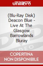 (Blu-Ray Disk) Deacon Blue - Live At The Glasgow Barrowlands Bluray brd