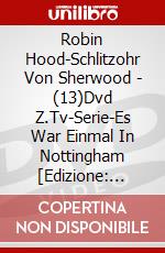 Robin Hood-Schlitzohr Von Sherwood - (13)Dvd Z.Tv-Serie-Es War Einmal In Nottingham [Edizione: Germania] dvd