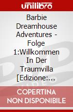 Barbie Dreamhouse Adventures - Folge 1:Willkommen In Der Traumvilla [Edizione: Germania] dvd