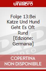Folge 13:Bei Katze Und Hund Geht Es Oft Rund [Edizione: Germania] dvd