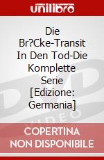 Die Br?Cke-Transit In Den Tod-Die Komplette Serie [Edizione: Germania] dvd