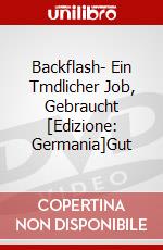 Backflash- Ein Tmdlicher Job, Gebraucht [Edizione: Germania]Gut dvd