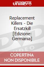 Replacement Killers - Die Ersatzkill [Edizione: Germania] dvd