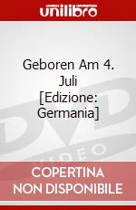 Geboren Am 4. Juli [Edizione: Germania] dvd