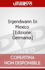Irgendwann In Mexico [Edizione: Germania] dvd