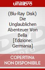 (Blu-Ray Disk) Die Unglaublichen Abenteuer Von Bella [Edizione: Germania] brd
