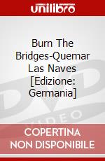 Burn The Bridges-Quemar Las Naves [Edizione: Germania] dvd