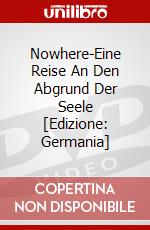 Nowhere-Eine Reise An Den Abgrund Der Seele [Edizione: Germania] dvd