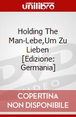Holding The Man-Lebe,Um Zu Lieben [Edizione: Germania] dvd