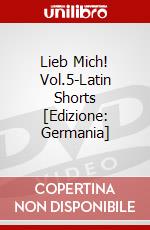 Lieb Mich! Vol.5-Latin Shorts [Edizione: Germania] dvd