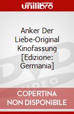 Anker Der Liebe-Original Kinofassung [Edizione: Germania] dvd